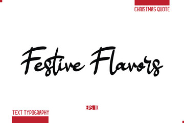 Calligraphy Lettering Or Xmas Cake Greeting Card Text Quote Festive Flavors