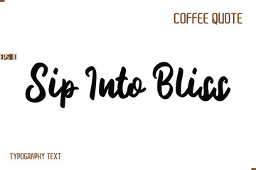 Vector Motivation Text Typography Coffee Saying Sip Into Bliss