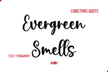 Happy Merry Christmas Quote Cursive Typography Lettering Text Evergreen Smells