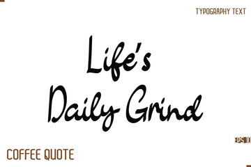 Typography Quote Vector Calligraphy Phrase  Life’s Daily Grind