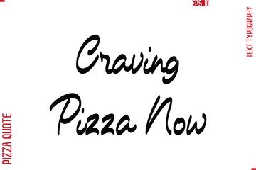 Printable Graphic Text Lettering Of Pizza Saying Craving Pizza Now