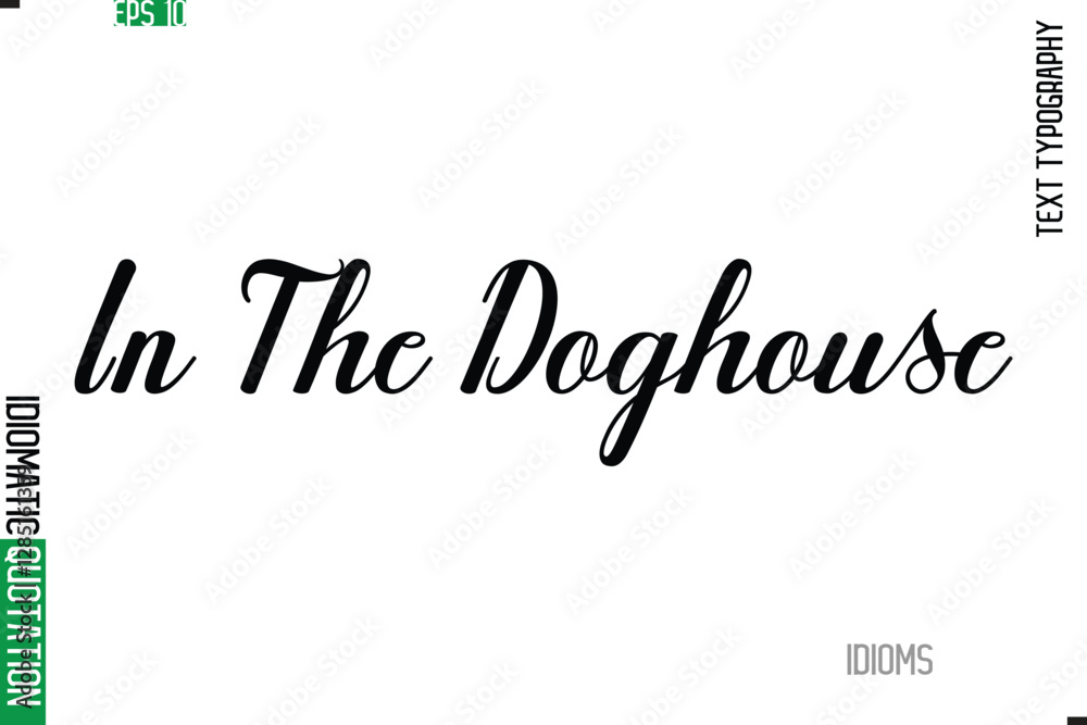 Fototapete stylish cursive calligraphy slogan lettering idiom in the doghouse