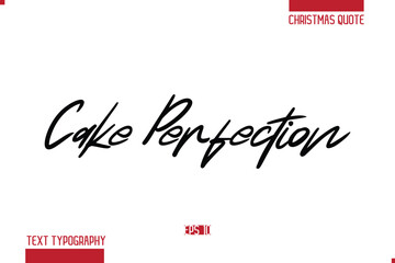 Calligraphy Lettering Or Xmas Cake Greeting Card Text Quote Cake Perfection