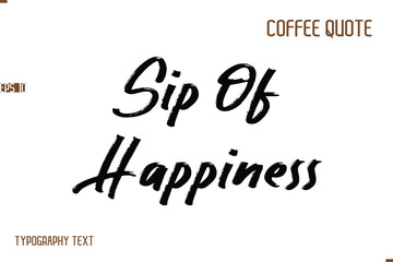 Obraz premium Vector Motivation Text Typography Coffee Saying Sip Of Happiness