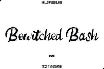 Halloween Saying Grunge Text Typography Lettering Bewitched Bash