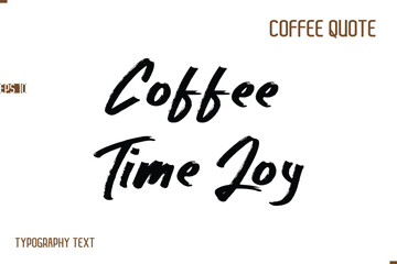 Vector Motivation Text Typography Coffee Saying  Coffee Time Joy.