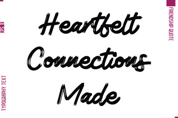 Calligraphy Text Modern Lettering Friendship Saying Heartfelt Connections Made 