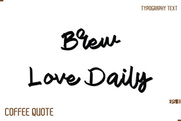 Typography Quote Vector Calligraphy Phrase Brew Love Daily