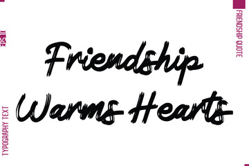 Calligraphy Text Modern Lettering Friendship Saying  Friendship Warms Hearts