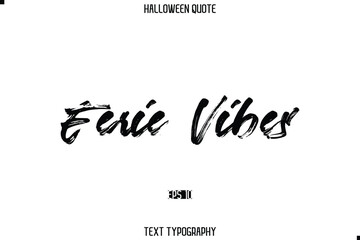 Eerie Vibes. Halloween Quote Brush Typography Text Lettering