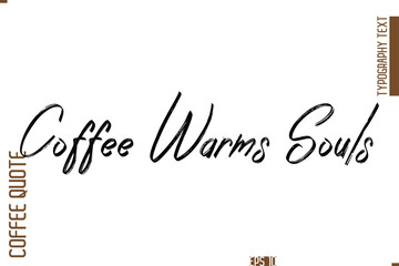Hand Drawn Lettering Text Coffee Caption Coffee Warms Souls