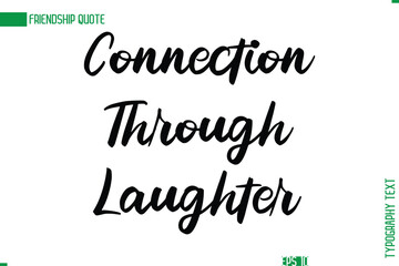 Friendship Caption In Calligraphy Cursive Text for T-shirt Cards Posters Connection Through Laughter