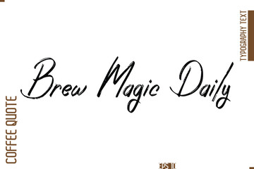 Hand Drawn Lettering Text Coffee Caption Brew Magic Daily