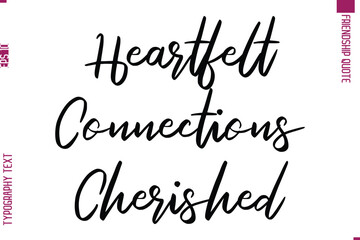 Calligraphy Text Modern Lettering Friendship Saying Heartfelt Connections Cherished
