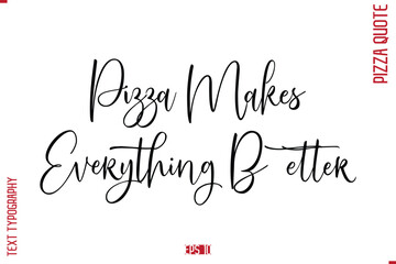 modern Calligraphy Vector Illustration of Handwritten Lettering Pizza Quote  Pizza Makes Everything Better
