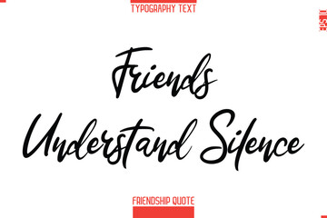 Modern Lettering Typography Text Friendship Quote Friends Understand Silence