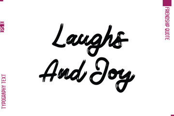 Calligraphy Text Modern Lettering Friendship Saying  Laughs And Joy