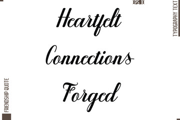 Printable Graphic Calligraphy Text Stylish Lettering Of Friendship Saying Heartfelt Connections Forged