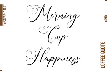 Coffee Quote In Stylish Typography Vector Text Morning Cup Happiness
