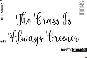 Vector Motivational Typography Idiom Text The Grass Is Always Greener