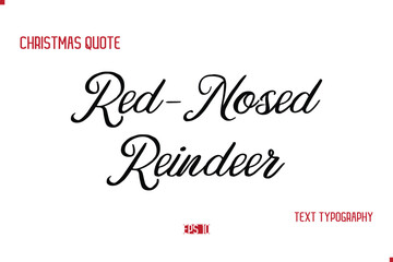 Happy Merry Christmas Saying Stylish Cursive Text Typography Lettering Red-Nosed Reindeer.