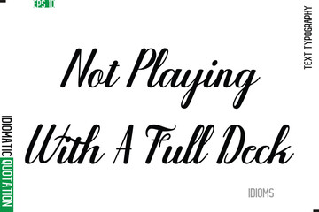 Stylish Cursive Calligraphy Slogan Lettering Idiom Not Playing With A Full Deck