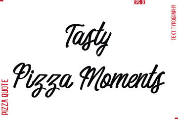 Printable Graphic Text Lettering Of Pizza Saying Tasty Pizza Moments