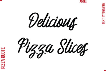 Printable Graphic Text Lettering Of Pizza Saying Delicious Pizza Slices