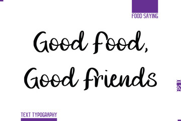 Handwritten Text Lettering Food Saying Good Food, Good Friends