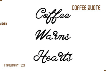 Vector Motivation Text Typography Coffee Saying Coffee Warms Hearts