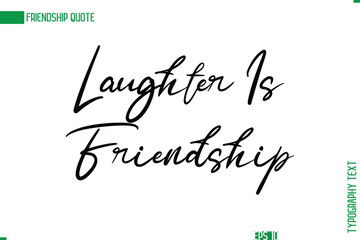 Friendship Caption In Calligraphy Cursive Text for T-shirt Cards Posters Laughter Is Friendship