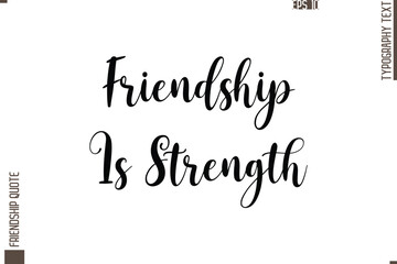 Printable Graphic Calligraphy Text Stylish Lettering Of Friendship Saying Friendship Is Strength