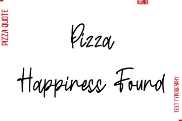 Hand Lettering Text Typography Pizza Quote Pizza Happiness Found