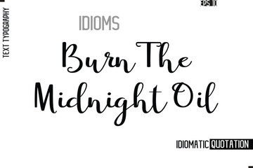 Vector Motivational Typography Idiom Text Burn The Midnight Oil