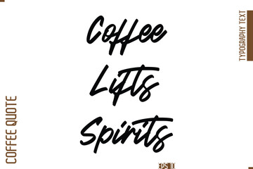 Hand Drawn Lettering Text Coffee Caption Coffee Lifts Spirits