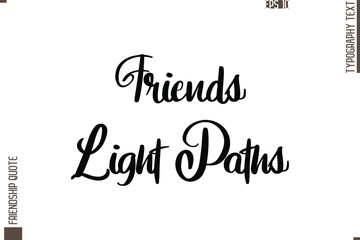 Printable Graphic Calligraphy Text Stylish Lettering Of Friendship Saying Friends Light Paths