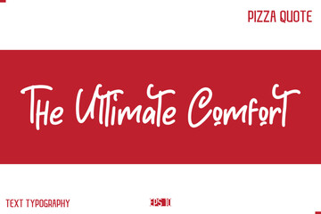 Pizza Caption In Handwritten Text for T-shirt Cards Posters The Ultimate Comfort