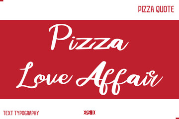 Pizza Caption In Handwritten Text for T-shirt Cards Posters  Pizza Love Affair.