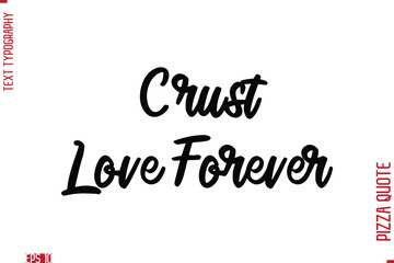 Handwritten Calligraphy Text Lettering Pizza Saying Crust Love Forever