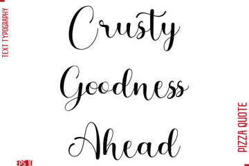 Handwritten Calligraphy Text Lettering Pizza Saying Crusty Goodness Ahead