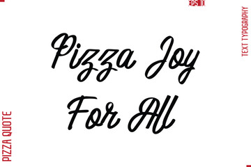 Printable Graphic Text Lettering Of Pizza Saying Pizza Joy For All