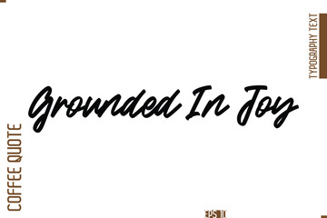 Hand Drawn Lettering Text Coffee Caption  Grounded In Joy