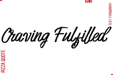 Printable Graphic Text Lettering Of Pizza Saying Craving Fulfilled
