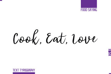 Handwritten Text Lettering Food Saying Cook, Eat, Love