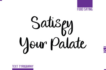 Handwritten Text Lettering Food Saying Satisfy Your Palate