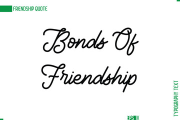 Friendship Caption In Calligraphy Cursive Text for T-shirt Cards Posters Bonds Of Friendship