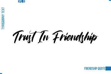 Stylish Typography Vector Lettering Inspirational Friendship Quote Trust In Friendship