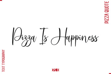 modern Calligraphy Vector Illustration of Handwritten Lettering Pizza Quote Pizza Is Happiness