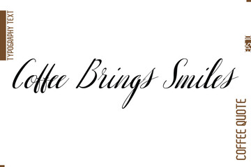 Coffee Phrase with Text Typography Lettering Coffee Brings Smiles