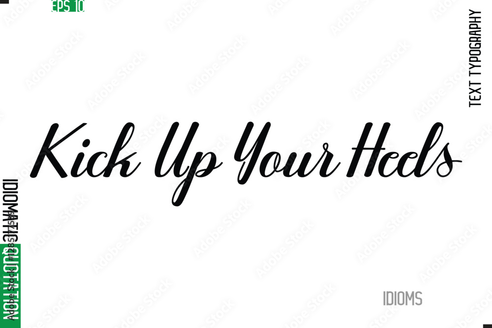 Fototapete stylish cursive calligraphy slogan lettering idiom kick up your heels